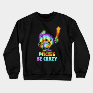 Pitches Be Crazy Pitcher Tie Dye Softball Baseball Design Crewneck Sweatshirt